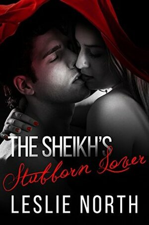 The Sheikh's Stubborn Lover by Leslie North