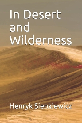 In Desert and Wilderness by Henryk Sienkiewicz