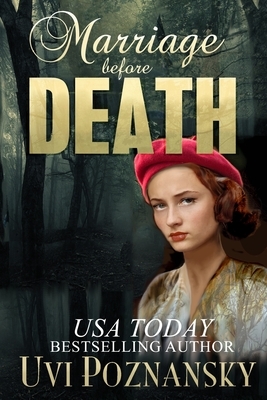 Marriage before Death: WWII Spy Thriller by Uvi Poznansky