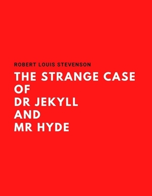 The Strange Case of Dr. Jekyll and Mr. Hyde by Robert Louis Stevenson