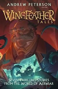 Wingfeather Tales by Douglas Kaine McKelvey, Jennifer Trafton, Jonathan Rogers, N.D. Wilson