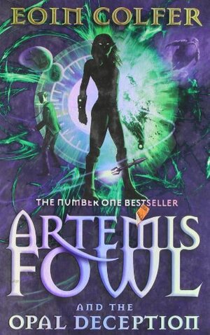 Artemis Fowl and the Opal Deception by Eoin Colfer