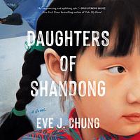 Daughters of Shandong by Eve J. Chung