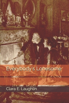 Everybody's Lonesome by Clara E. Laughlin