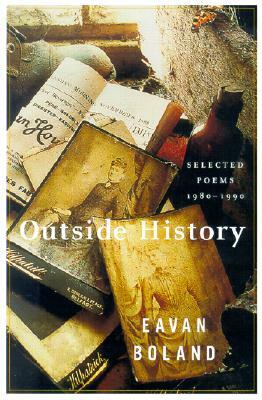 Outside History: Selected Poems, 1980-1990 by Eavan Boland