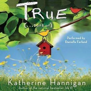 True... Sort of by Danielle Ferland, Katherine Hannigan