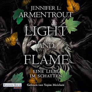 Light and Flame – Eine Liebe im Schatten by Jennifer L. Armentrout