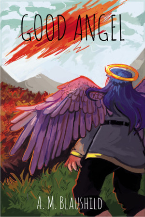Good Angel by A. M. Blaushild