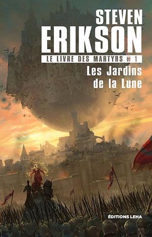 Les Jardins de la Lune by Steven Erikson