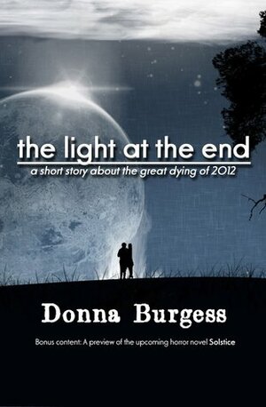 The Light at the End: A Short Story About the Great Dying of 2012 by Donna Burgess