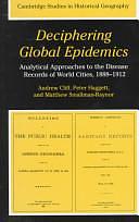 Deciphering Global Epidemics: Analytical Approaches to the Disease Records of World Cities, 1888-1912 by Matthew Smallman-Raynor, Andrew Cliff, Peter Haggett