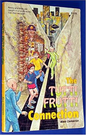 The Tutti Frutti Connection by Alan Cameron