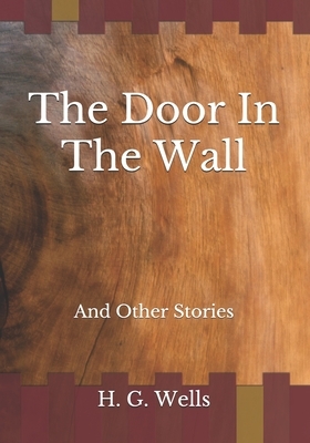 The Door In The Wall: And Other Stories by H.G. Wells