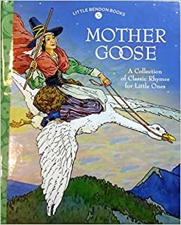 Mother Goose, a Collection of Classic Rhymes for Little Ones by Bendon