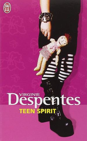 Teen spirit  by Virginie Despentes