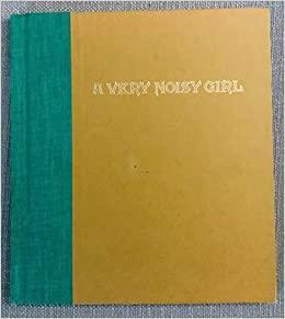 A Very Noisy Girl by Elizabeth Winthrop