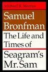 Samuel Bronfman: The Life and Times of Seagram's Mr. Sam by Michael R. Marrus