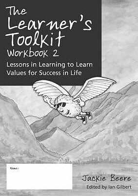 The Learner's Toolkit Student Workbook 2: Lessons in Learning to Learn, Values for Success in Life by Jackie Beere