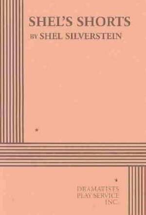 Shel's Shorts - Acting Edition by Shel Silverstein