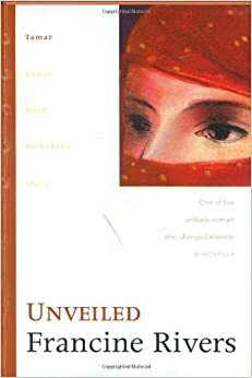 Unveiled: Tamar by Francine Rivers