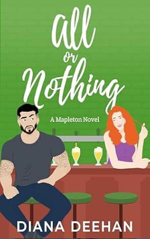 All or Nothing: A Mapleton Novel by Diana Deehan