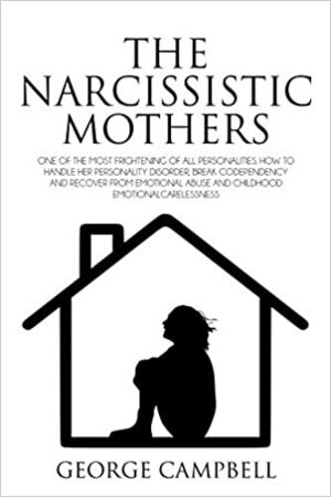 The narcissistic mothers by George Campbell