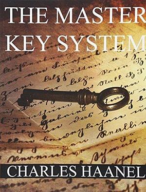 The MasterKey System: IN TWENTY-FOUR PARTS WITH QUESTIONNAIRE AND GLOSSARY by Charles F. Haanel, Charles F. Haanel