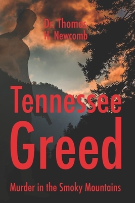 Tennessee Greed: Murder in the Smoky Mountains by Thomas H. Newcomb