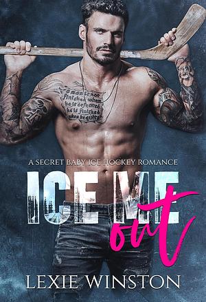 Ice Me Out by Lexie Winston