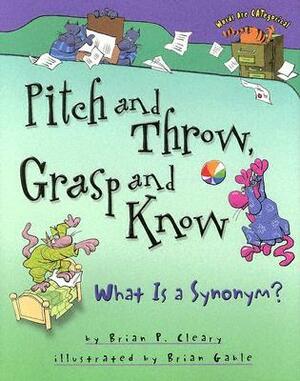 Pitch and Throw, Grasp and Know: What Is a Synonym? by Brian Gable, Brian P. Cleary