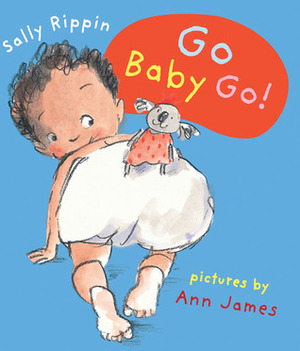 Go Baby Go! by Ann James, Sally Rippin