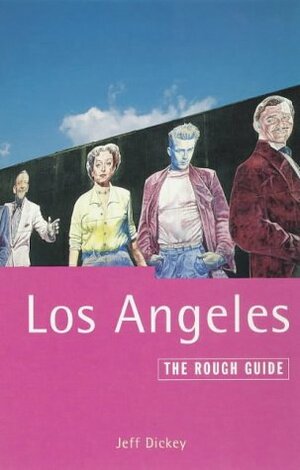 Los Angeles: The Rough Guide to by Jamie Jensen, Jeff Dickey