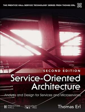 Service-Oriented Architecture: Analysis and Design for Services and Microservices by Thomas Erl