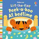 Baby's Very First Lift-The-Flap: Peek-a-Boo at Bedtime by Fiona Watt