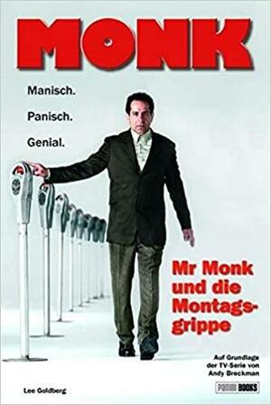 Mr Monk und die Montagsgrippe by Lee Goldberg