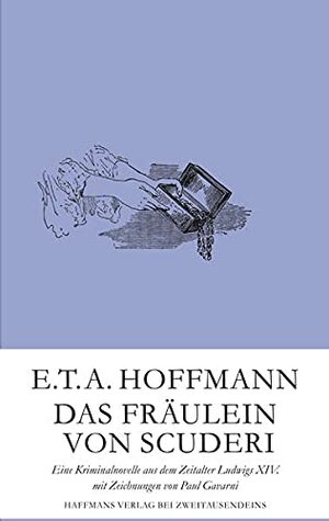 Das Fräulein von Scuderi: eine Erzählung aus dem Zeitalter Ludwigs XIV. by E.T.A. Hoffmann