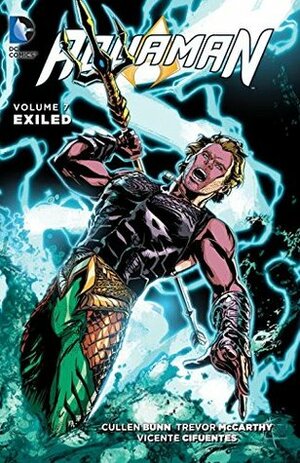 Aquaman, Volume 7: Exiled by Cullen Bunn, Trevor McCarthy