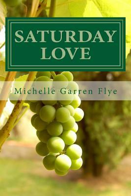 Saturday Love: A Sequel to Ducks in a Row by Michelle Garren Flye