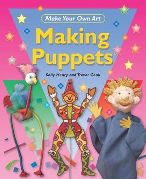 Making Puppets by Sally Henry, Trevor Cook