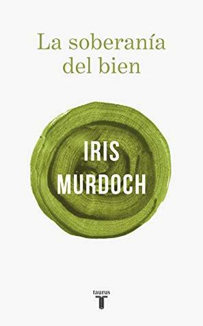 La soberanía del bien by Iris Murdoch, Angel Domínguez Hernández