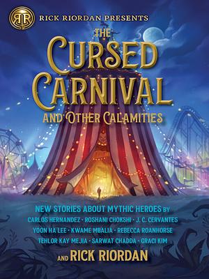The Cursed Carnival and Other Calamities: New Stories about Mythic Heroes by Rick Riordan