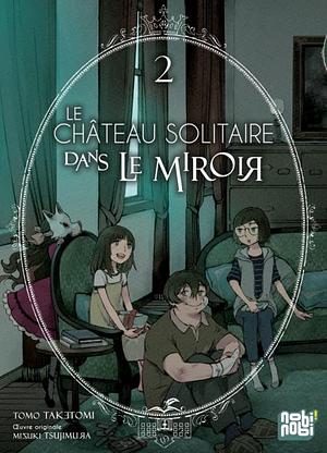 Le château solitaire dans le miroir T02 by Tomo Taketomi, Mizuki Tsujimura