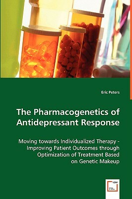 The Pharmacogenetics of Antidepressant Response by Eric Peters