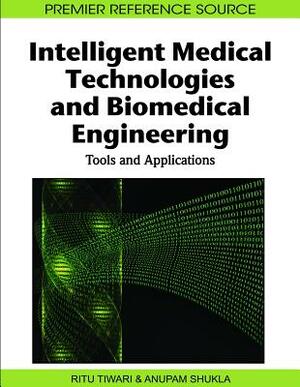 Intelligent Medical Technologies and Biomedical Engineering: Tools and Applications by 