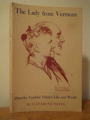 The Lady from Vermont: Dorothy Canfield Fisher's Life and World by Elizabeth Yates