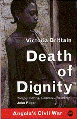 Death Of Dignity: Angola's Civil War by Victoria Brittain