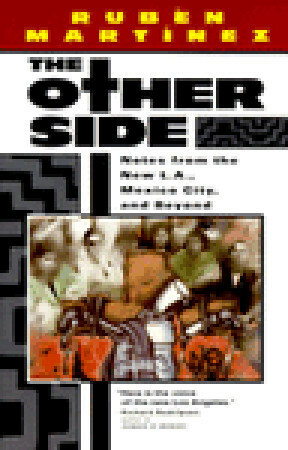 The Other Side: Notes from the New L.A., Mexico City, and Beyond by Rubén Martínez