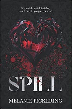 Spill by Melanie Pickering