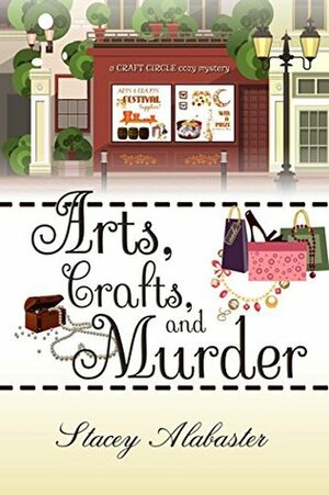 Arts, Crafts and Murder by Stacey Alabaster