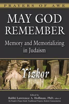 May God Remember: Memory and Memorializing in Judaism--Yizkor by Lawrence A. Hoffman